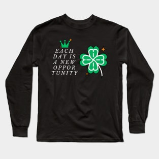 Each day is a new opportunity Long Sleeve T-Shirt